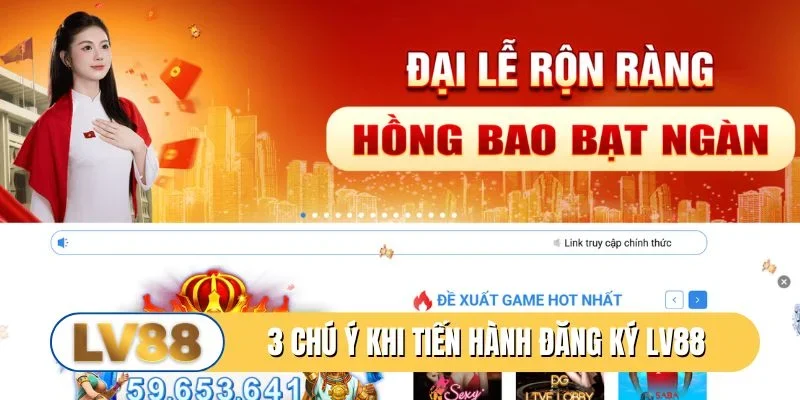 3 chú ý hấp dẫn khi tiến hành đăng ký LV88