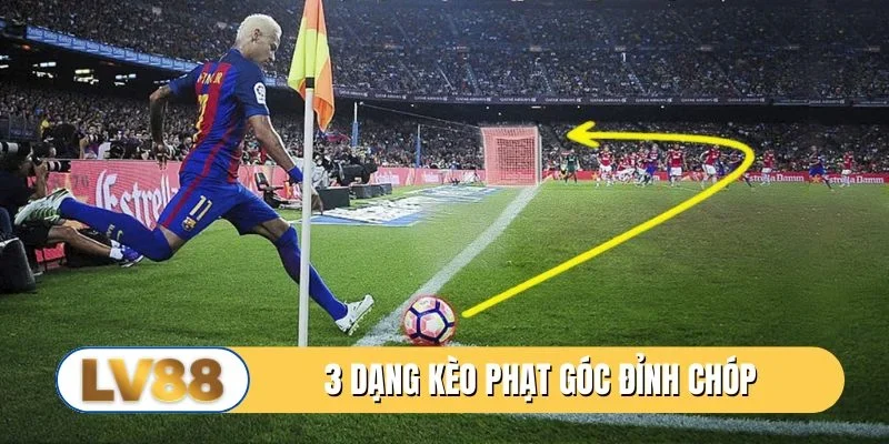 3 dạng kèo phạt góc đỉnh chóp cho người mới