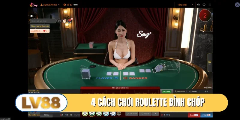 4 cách chơi roulette đỉnh chóp cho tân thủ