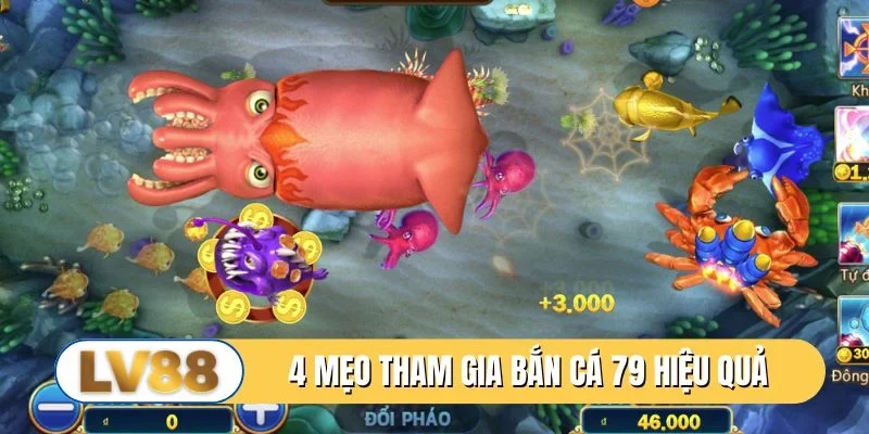 4 mẹo tham gia bắn cá 79 nâng cao hiệu quả