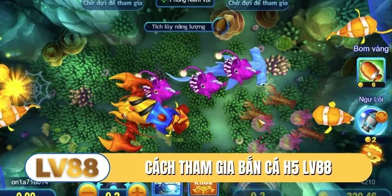Cách tham gia bắn cá H5 LV88 siêu đơn giản cho newbie