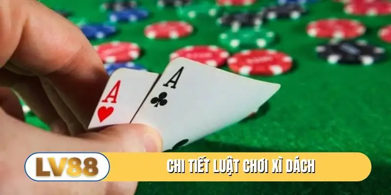 Chi tiết luật chơi xì dách