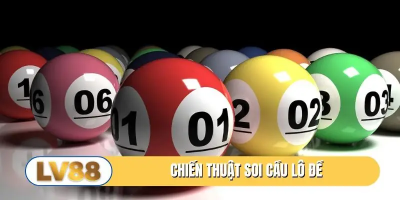 Chiến thuật soi cầu lô đề