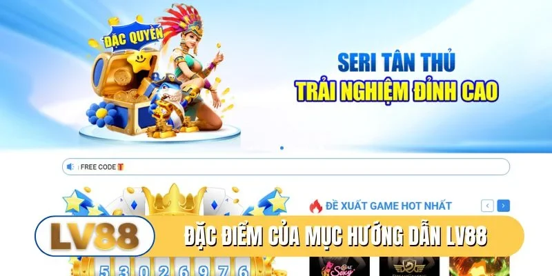Đặc điểm nổi bật của mục hướng dẫn LV88