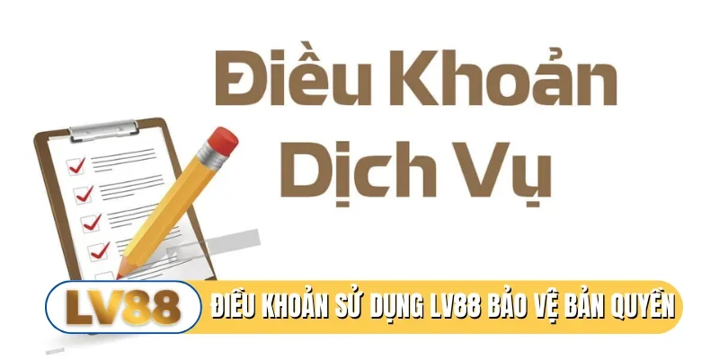 Điều khoản sử dụng LV88 bảo vệ bản quyền