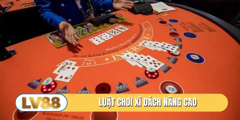 Luật chơi xì dách nâng cao