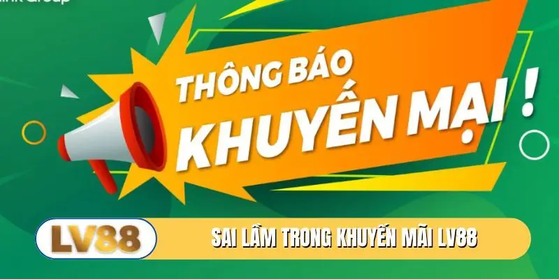 Sai lầm trong khuyến mãi LV88