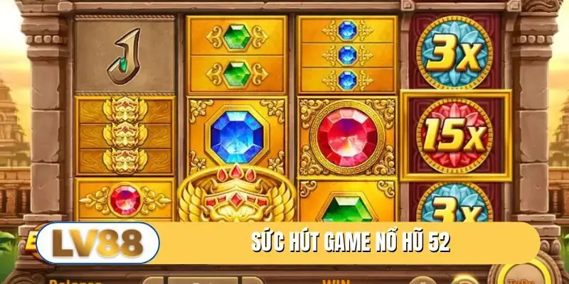 Sức hút game nổ hũ 52