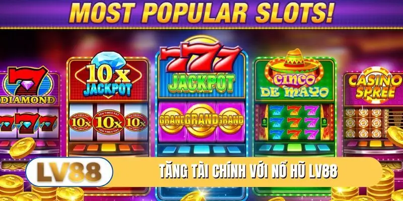 Tăng tài chính với nổ hũ LV88