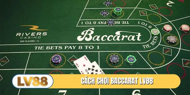 Ưu thế của cách chơi Baccarat LV88