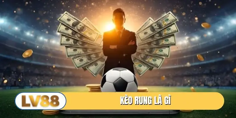 Kèo rung là gì